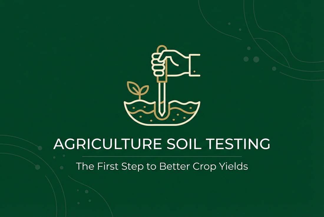 Agriculture Soil Testing: The First Step to Better Crop Yields